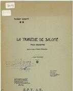 LA TRAGEDIE DE SALOME OP.50, D`APRES UN POEME DE ROBERT D`HUMIERES